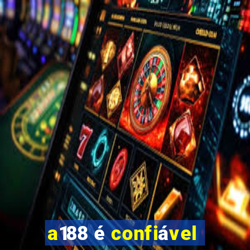 a188 é confiável